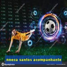 nneca santos acompanhante